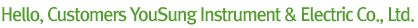 Hello Customers YouSung Instrument & Electric Co., Ltd.